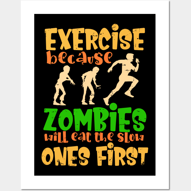 Exercise because zombies will eat the slow ones first Wall Art by TheDesignDepot